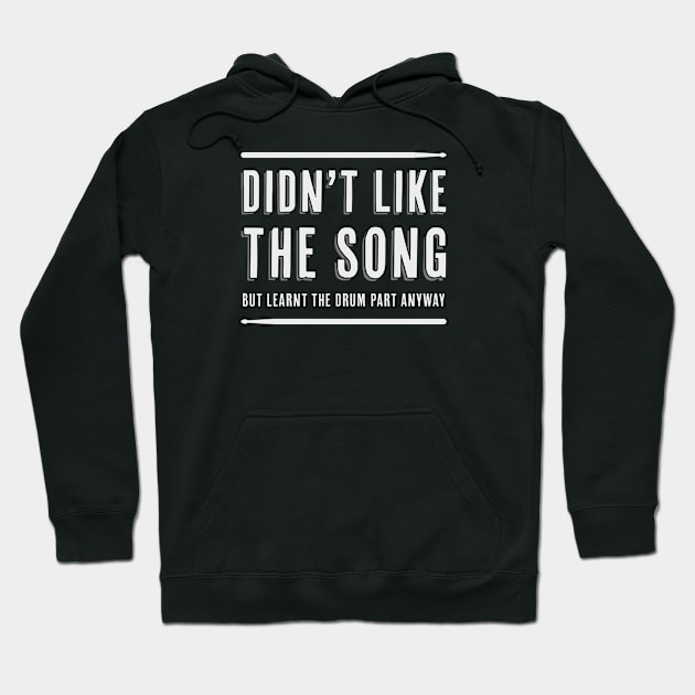 Learnt the drum part anyway Hoodie by Phil Tessier